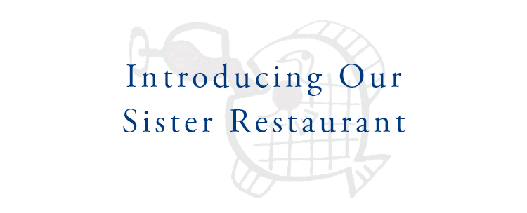 Introducing Our Sister Restaurant